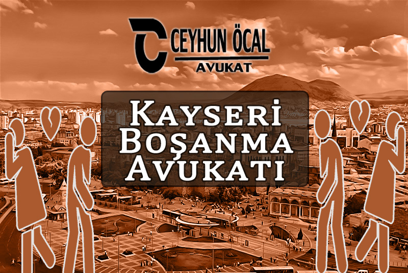 kayseri bosanma avukati aile hukuku avukat ceyhun ocal