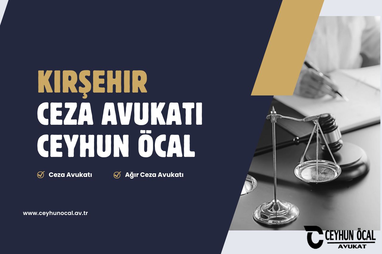 Kırşehir Ceza Avukatı Ceyhun ÖCAL